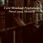 cara membuat pembukaan novel yang mwnarik